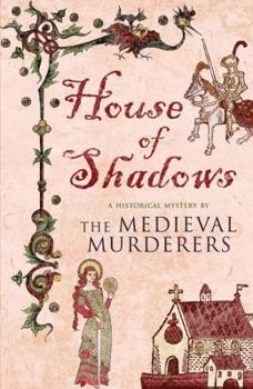 House of Shadows (Medieval Murderers Group 3) - Book #3 of the Medieval Murderers
