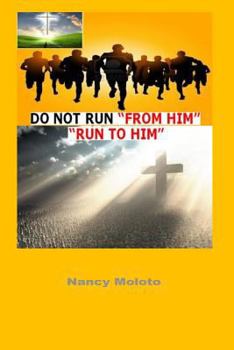 Paperback Do Not Run from Him, Run to Him!: Genesis 1: 26-28 Book