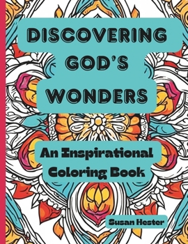 Discovering God's Wonders, An Inspirational Coloring Book: Explore the awe-Inspiring aspects of God's characteristics, from love to miracles.