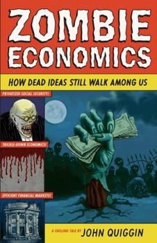 Paperback Zombie Economics: How Dead Ideas Still Walk Among Us Book