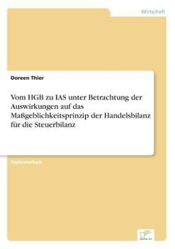 Paperback Vom HGB zu IAS unter Betrachtung der Auswirkungen auf das Maßgeblichkeitsprinzip der Handelsbilanz für die Steuerbilanz [German] Book