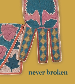 Hardcover Never Broken: Visualizing Lenape Histories Book