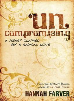 Paperback Uncompromising: A Heart Claimed by a Radical Love Book