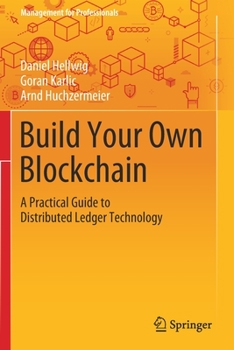 Paperback Build Your Own Blockchain: A Practical Guide to Distributed Ledger Technology Book