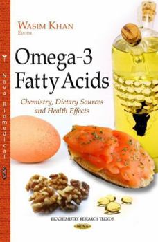 Omega-3 Fatty Acids: Chemistry, Dietary Sources and Health Effects