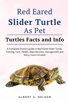 Paperback Red Eared Slider Turtle as Pet: Complete owners guide to red eared slider turtle, care, reproduction, management and many more included Book