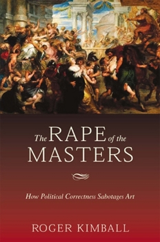 Hardcover The Rape of the Masters: How Political Correctness Sabotages Art Book