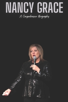 Paperback Nancy Grace: A Comprehensive Biography Book