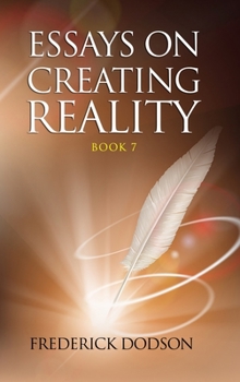 Hardcover Essays on Creating Reality 7 Book