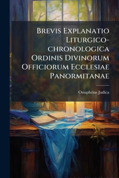 Paperback Brevis Explanatio Liturgico-chronologica Ordinis Divinorum Officiorum Ecclesiae Panormitanae Book