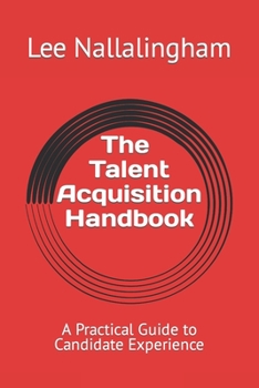 Paperback The Talent Acquisition Handbook: A Practical Guide to Candidate Experience Book