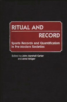 Hardcover Ritual and Record: Sports Records and Quantification in Pre-Modern Societies Book