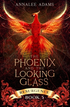 The Phoenix and the Looking Glass: A Dark Paranormal Fantasy Novel