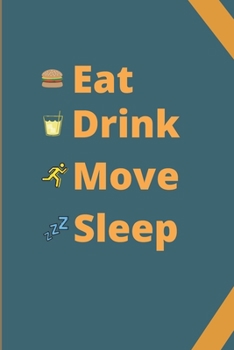 Paperback Eat Drink Move Sleep: A Health Tracking Journal Book