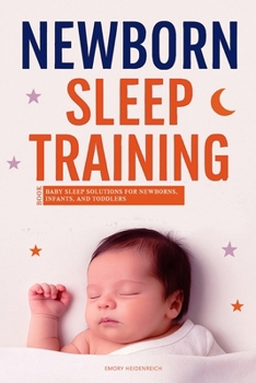 Newborn Sleep Training Book: Baby Sleep Solutions for Newborns, Infants, and Toddlers