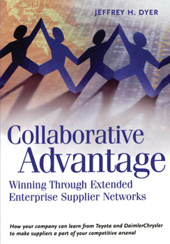 Hardcover Collaborative Advantage: Winning Through Extended Enterprise Supplier Networks Book