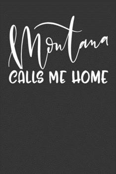 Montana Calls Me Home: 6x9 120 Page United State Travel Planning Journal