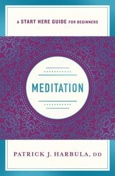 Meditation: The Simple and Practical Way to Begin Meditating - Book  of the A Start Here Guide for Beginners