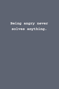 Paperback Being angry never solves anything.: Lined notebook Book