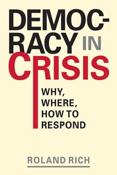 Hardcover Democracy in Crisis: Why, Where, How to Respond Book