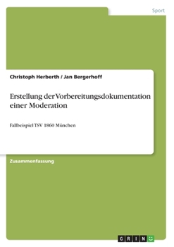 Paperback Erstellung der Vorbereitungsdokumentation einer Moderation: Fallbeispiel TSV 1860 München [German] Book