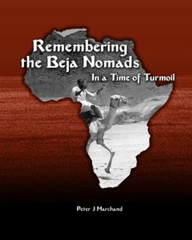 Paperback Remembering the Beja Nomads: in a Time of Turmoil Book