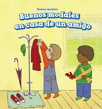 Library Binding Buenos Modales En Casa de Un Amigo (Good Manners at a Friend's House) [Spanish] Book