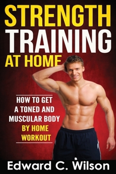 Paperback Strength Training at Home: How to Get a Toned and Muscular Body by Home Workout Book