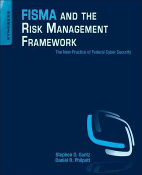 Paperback Fisma and the Risk Management Framework: The New Practice of Federal Cyber Security Book