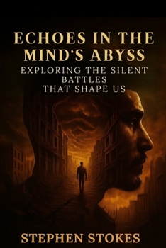 Paperback Echoes in the Mind's Abyss: Exploring the Silent Battles That Shape Us Book