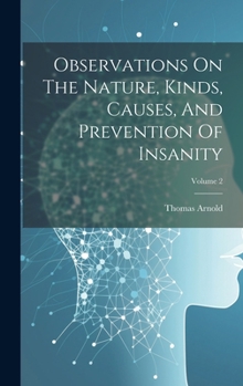 Hardcover Observations On The Nature, Kinds, Causes, And Prevention Of Insanity; Volume 2 Book