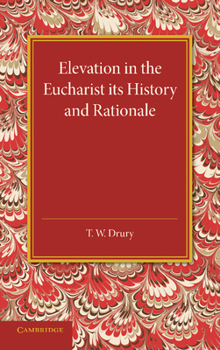 Paperback Elevation in the Eucharist Its History and Rationale Book