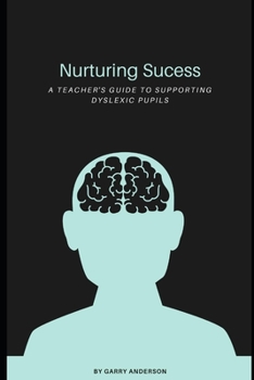 Paperback Nurturing Success: A Teachers Guide to Supporting Dyslexic Learners Book