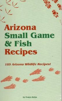 Spiral-bound Arizona Small Game & Fish Reci Book