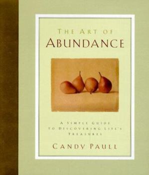 Hardcover The Art of Abundance: A Simple Guide to Discovering Life's Treasures Book