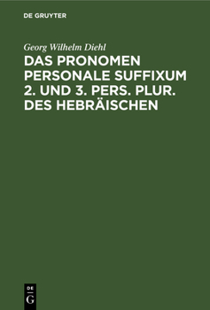 Hardcover Das Pronomen Personale Suffixum 2. Und 3. Pers. Plur. Des Hebräischen: In Der Alttestamentlichen Ueberlieferung [German] Book