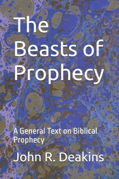 Paperback The Beasts of Prophecy: A General Text on Biblical Prophecy Book