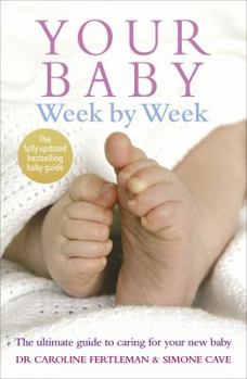 Paperback Your Baby Week by Week: The Ultimate Guide to Caring for Your New Baby Book
