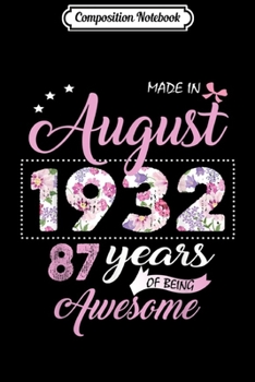 Composition Notebook: August Girl 1932 87 Years Old 87th Birthday Gift Journal/Notebook Blank Lined Ruled 6x9 100 Pages