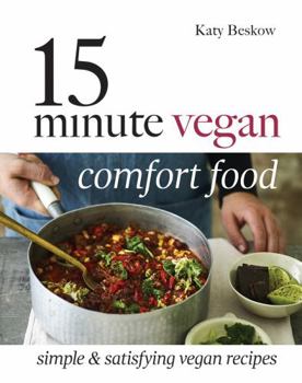 Hardcover 15 Minute Vegan Comfort Food: Simple & Satisfying Vegan Recipes Book