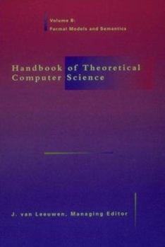 Paperback Handbook of Theoretical Computer Science: Formal Models and Semantics Book