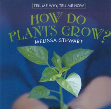 How Do Plants Grow? - Book  of the Tell Me Why, Tell Me How