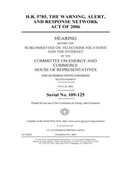 Paperback H.R. 5785, the Warning, Alert, and Response Network Act of 2006 Book