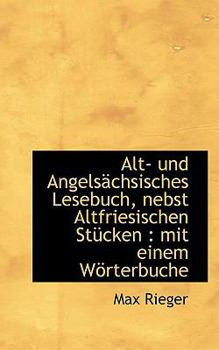 Paperback Alt- Und Angels Chsisches Lesebuch, Nebst Altfriesischen St Cken: Mit Einem Worterbuch E [German] Book