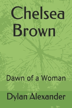 Paperback The Chelsea Brown Saga: The Dawn of a Woman Book