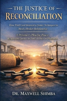 Paperback The Justice of Reconciliation: How Paul Used Restorative Justice Techniques to Heal a Broken Relationship Book