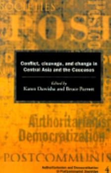 Conflict, Cleavage, and Change in Central Asia and the Caucasus (Democratization and Authoritarianism in Post-Communist Societies) - Book  of the Democratization and Authoritarianism in Post-Communist Societies