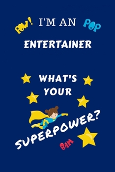 Paperback I'm An Entertainer What's Your Superpower?: Perfect Gag Gift For A Superpowered Entertainer - Blank Lined Notebook Journal - 100 Pages 6 x 9 Format - Book