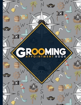 Paperback Grooming Appointment Book: 7 Columns Appointment Log, Appointment Scheduling Template, Hourly Appointment Book, Cute Pirates Cover Book
