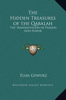 Hardcover The Hidden Treasures of the Qabalah: The transmutation of Passion into Power Book